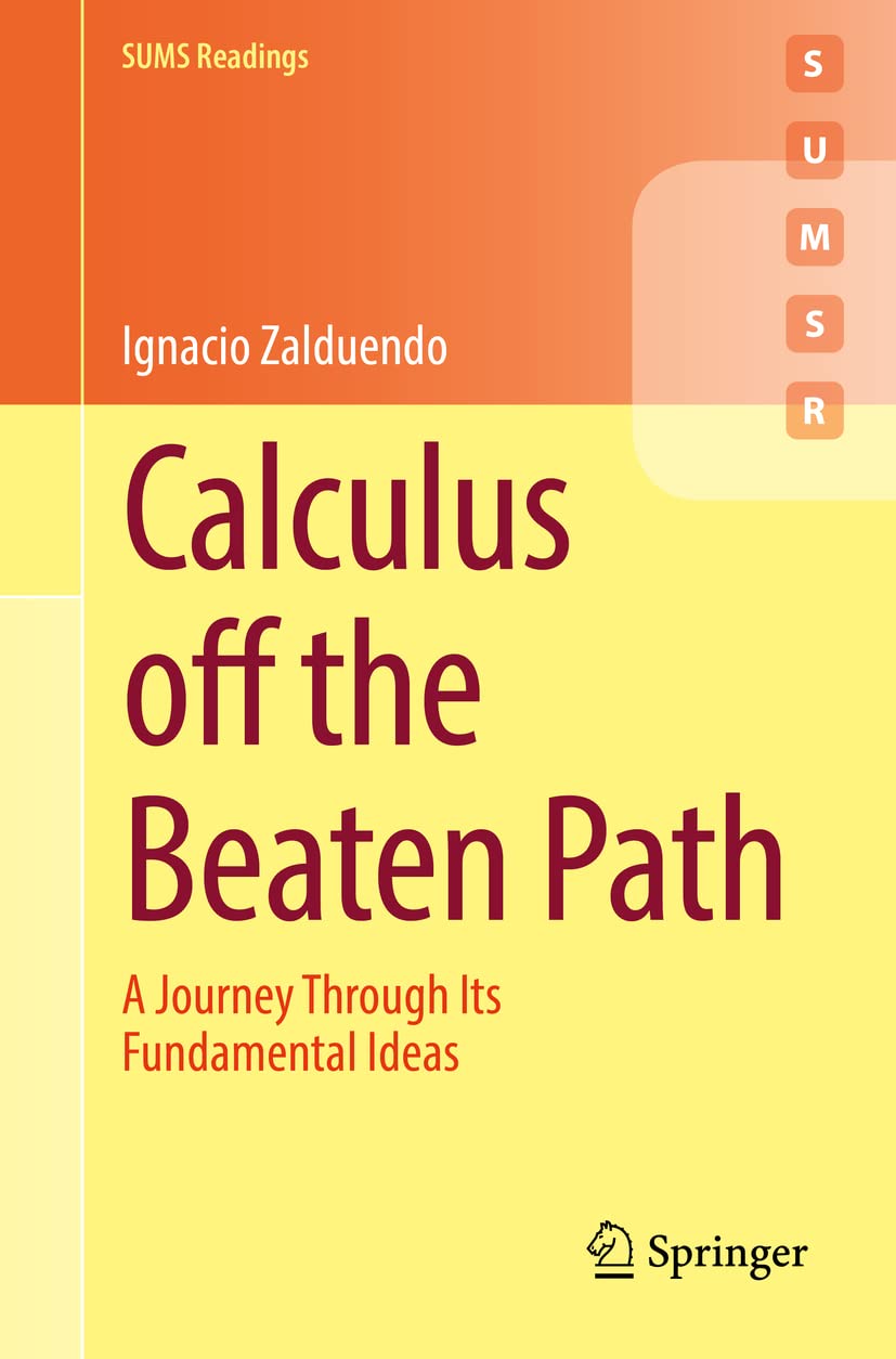 Calculus off the Beaten Path: A Journey Through Its Fundamental Ideas (SUMS Readings)