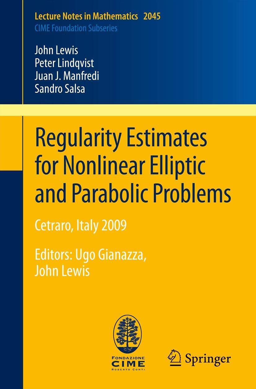 Regularity Estimates for Nonlinear Elliptic and Parabolic Problems: Cetraro, Italy 2009 (Lecture Notes in Mathematics)