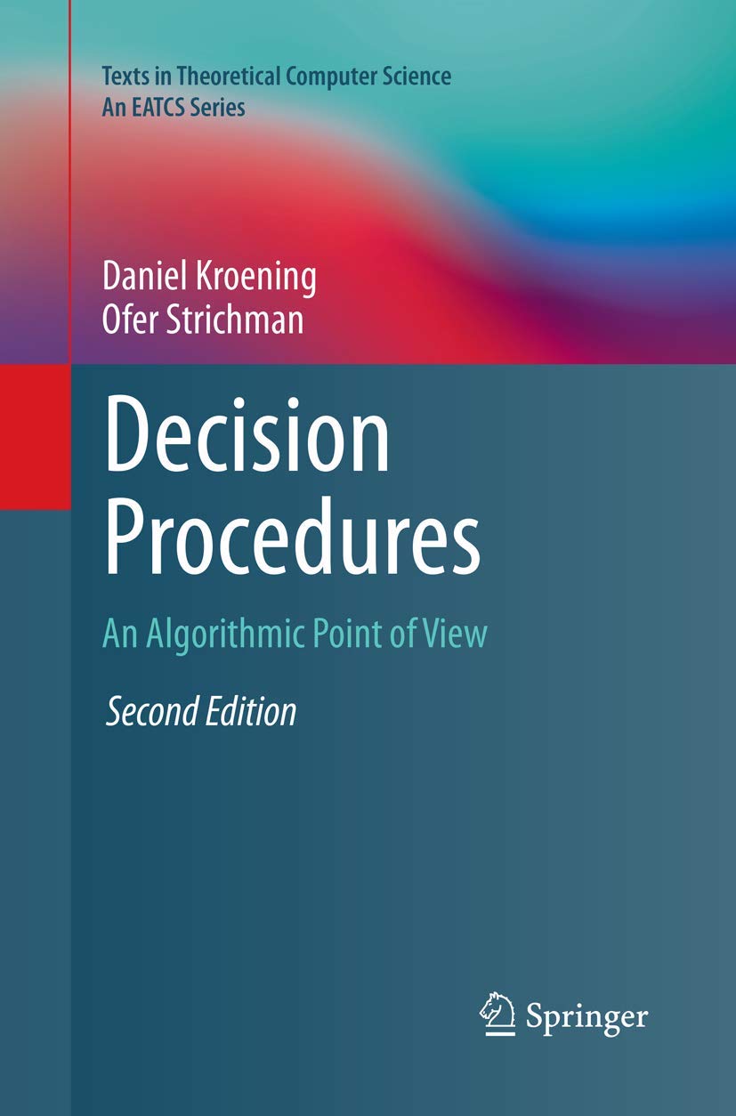 Decision Procedures: An Algorithmic Point of View (Texts in Theoretical Computer Science. An EATCS Series)