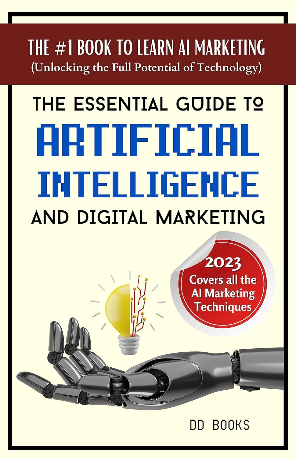 The Essential Guide to Artificial Intelligence and Digital Marketing by Pooja Negi