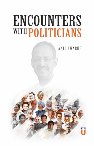 Encounters with Politicians (Hardback) I Public Administration I Unique Publishers I (Hardback, Anil Swarup)