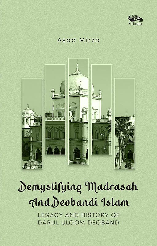 Demystifying Madrasah And Deobandi Islam