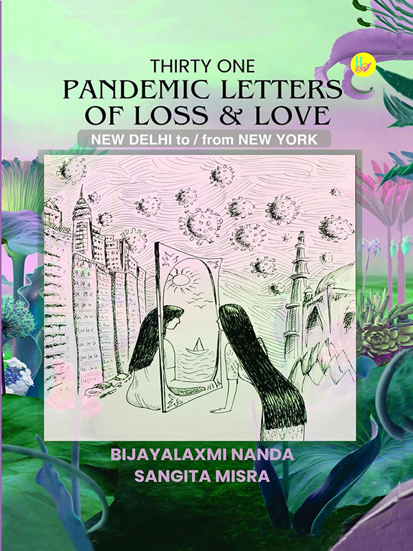 Thirty One Pandemic Letters of Loss & Love: New Delhi To/From New York