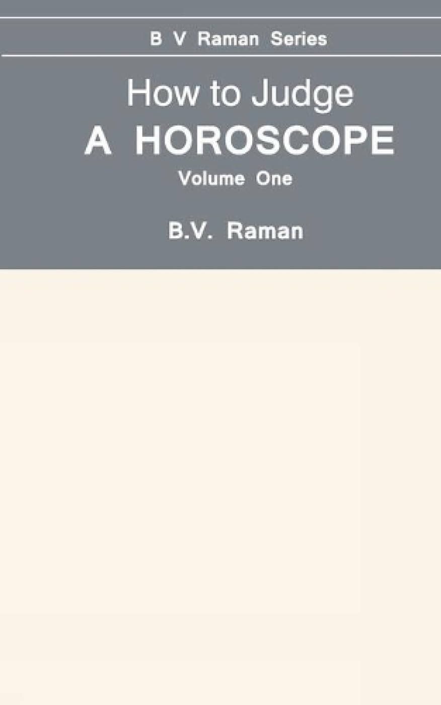 How to Judge A Horoscope: I To Vi Houses - Vol.1