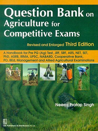 QUESTION BANK ON AGRICULTURE FOR COMPETITIVE EXAMS, 5TH REPRINT REVISED AND ENLARGED THIRD EDITION