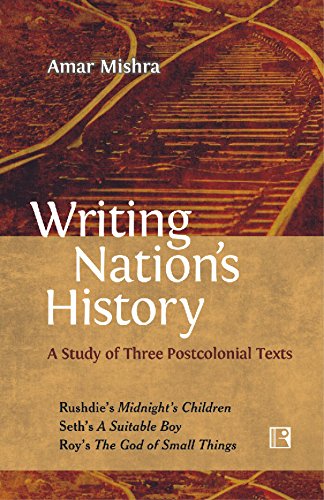 Writing Nation's History: A Study of Three Postcolonial Texts