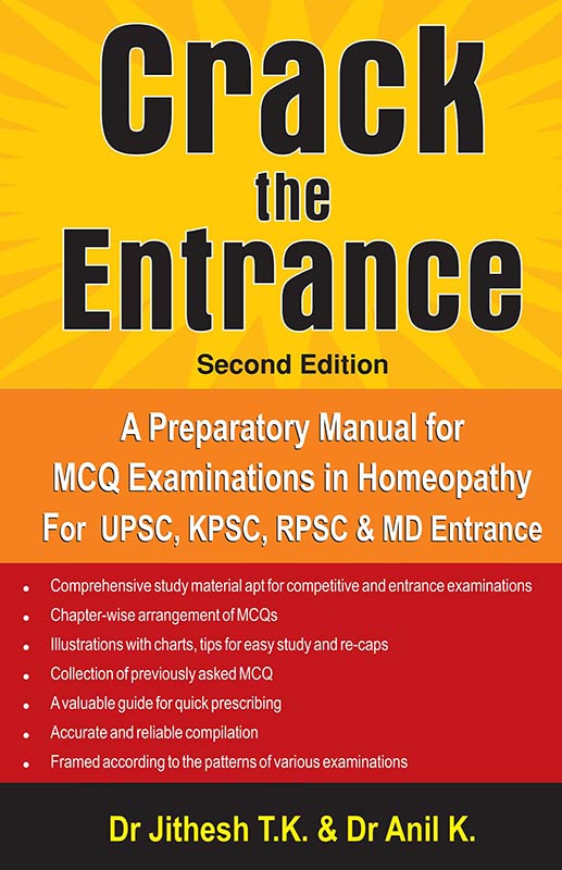 Crack the Entrance - A Preparatory Manual for MCQ Examinations in Homeopathy for UPSC, KPSC, RPSC & MD