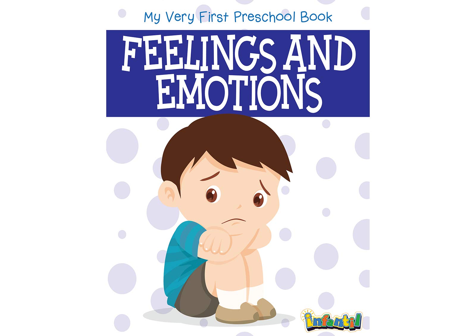 Feelings and Emotions - My Very First Preschool Book