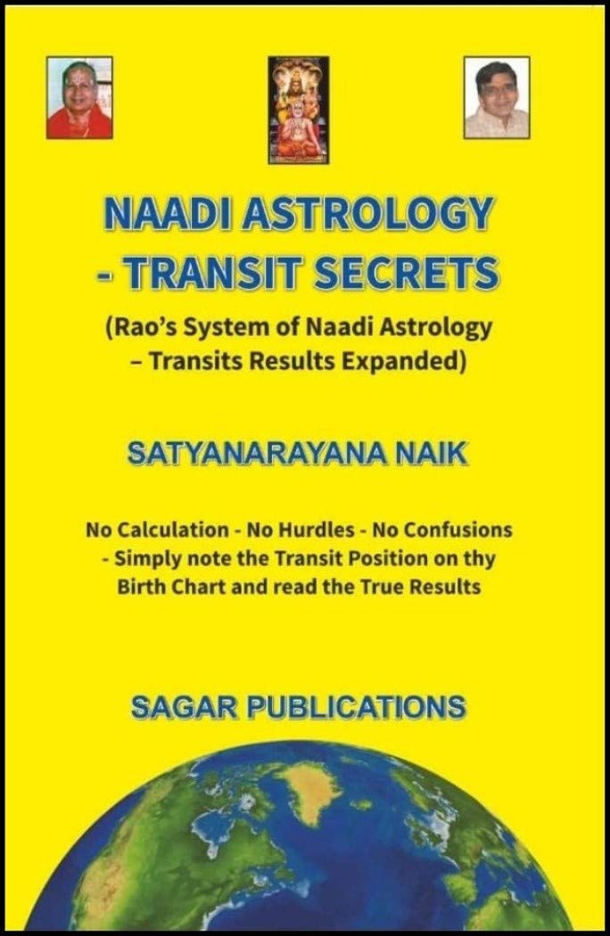 Naadi Astrology (Rao's System of Naadi Astrology - Transits Results Expanded): No Calculation - No Calculation - No Hurdles - No Confusions - Simply ... on thy Birth Chart and read the True Results