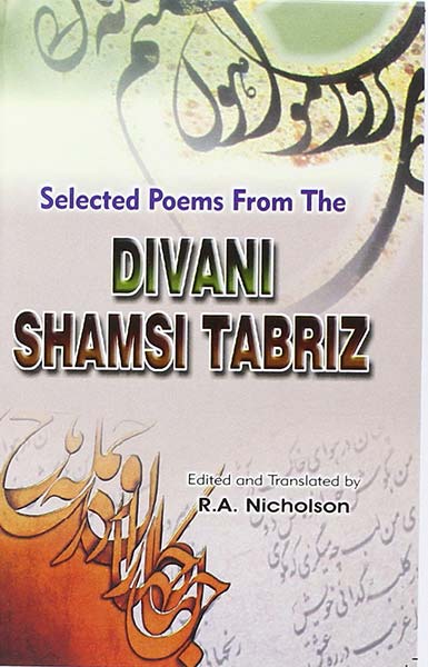 Selected Poems from the Divani Shamsi Tabriz