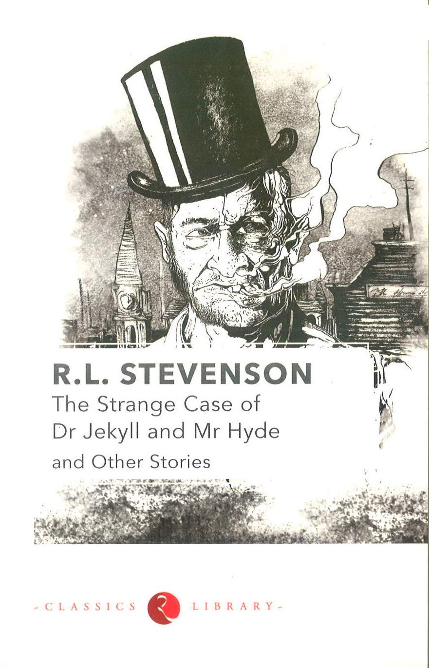 The Strange Case of Dr. Jekyll and Mr. Hyde and Other Stories