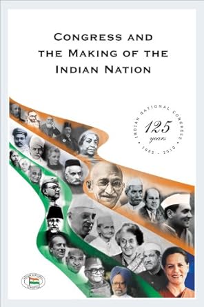 Congress and the Making of the Indian Nation (Set of 2 Vols): Indian National Congress: 125 Years