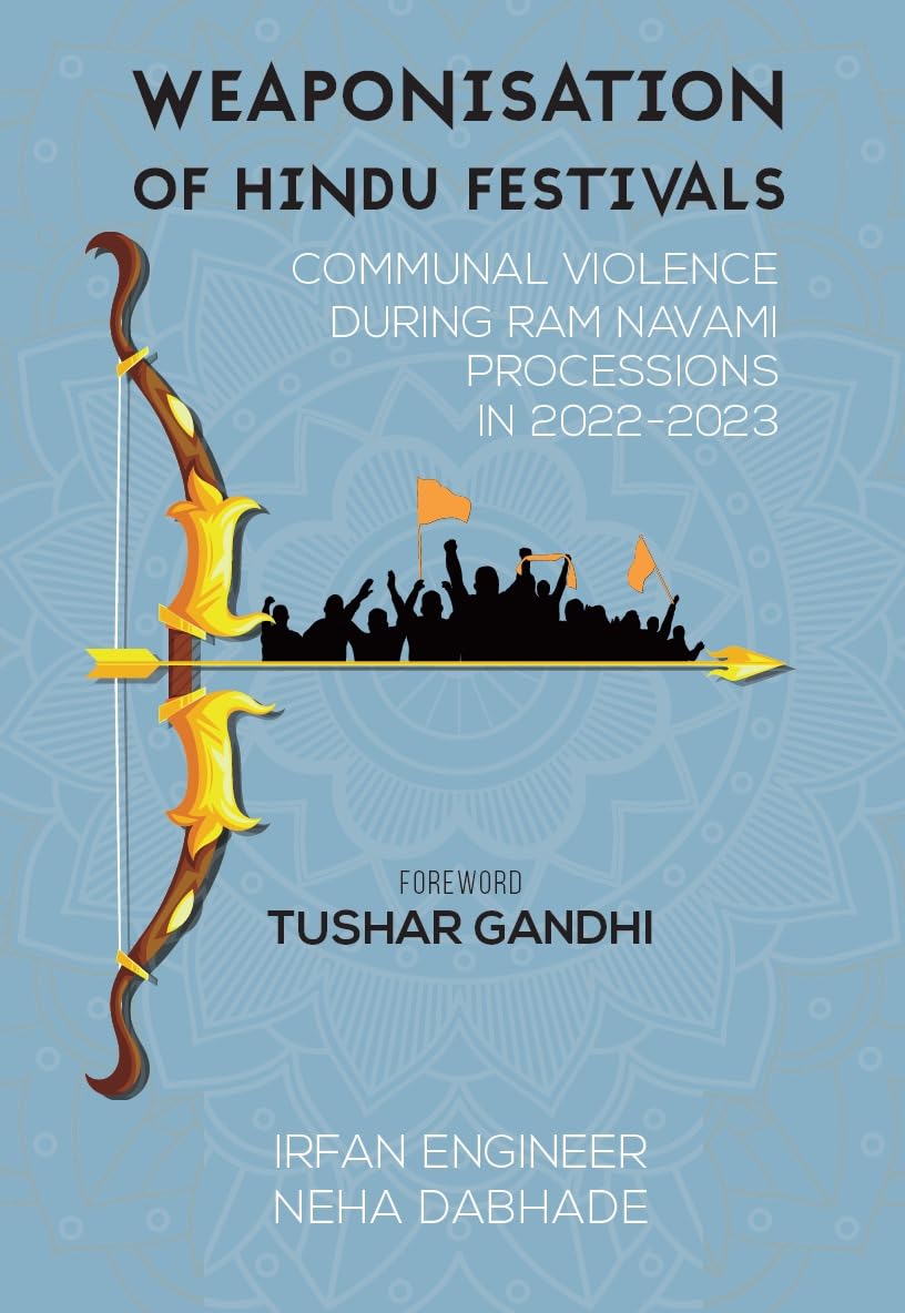 Weaponisation of Hindu Festivals—Communal violence during Ram Navami processions in 2022-2023