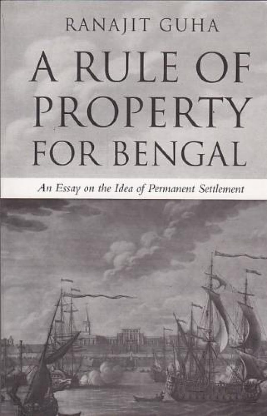 Rule of Property for Bengal, a (Pb): An Essay on the Idea of Permanent Settlement