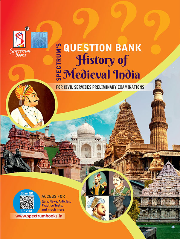 Spectrum’s Question Bank | History of Medieval India | UPSC | Civil Services Exam | State Administrative Exams - 2024 / Edition