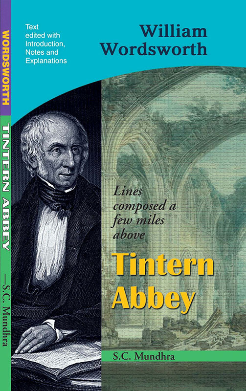 William Wordsworth: Lines Composed A Few Miles Above Tintern Abbey