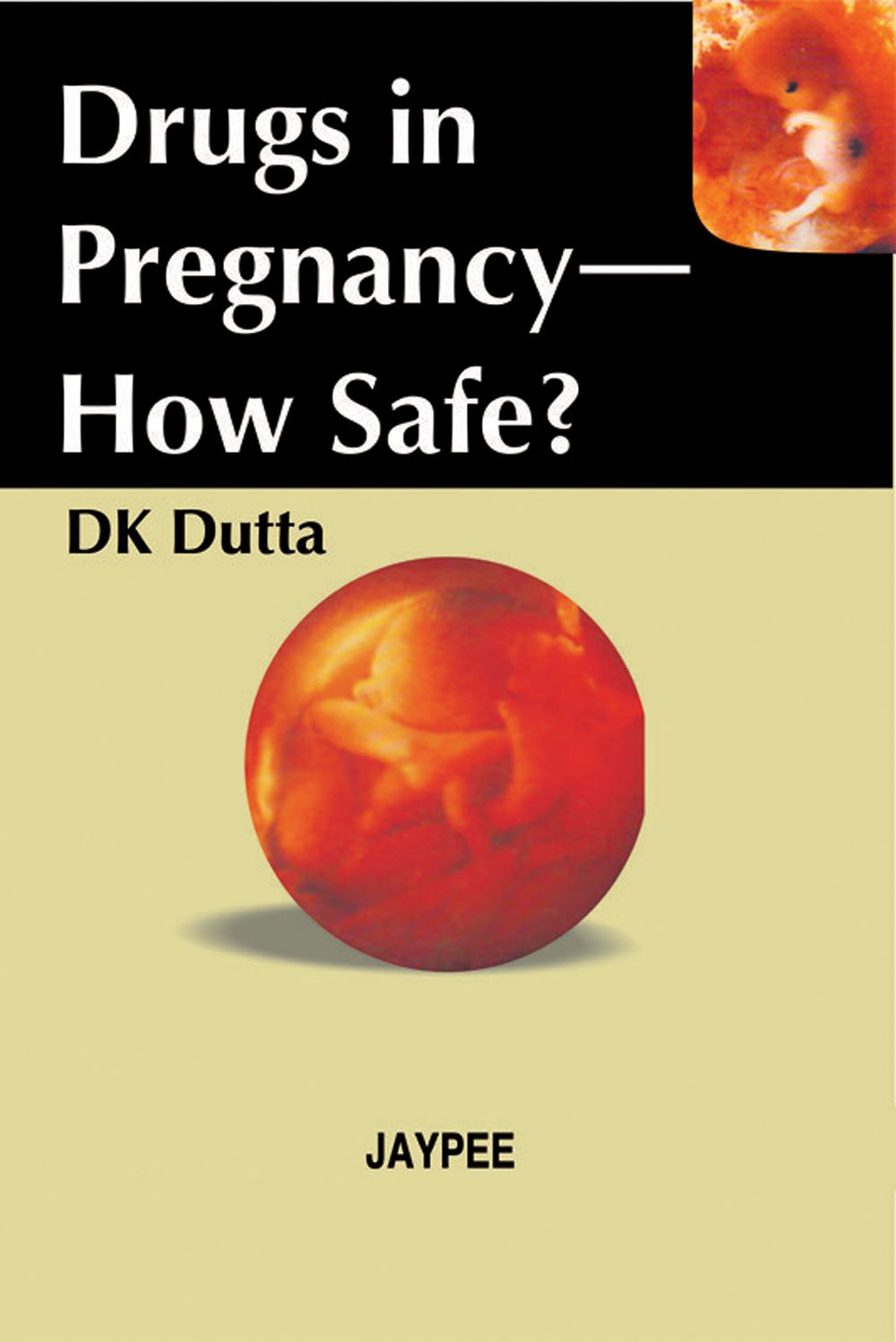 Drugs in Pregnancy-How Safe?