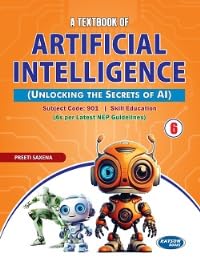 A Textbook of Artificial Intelligence (Class VI) (Code 901)