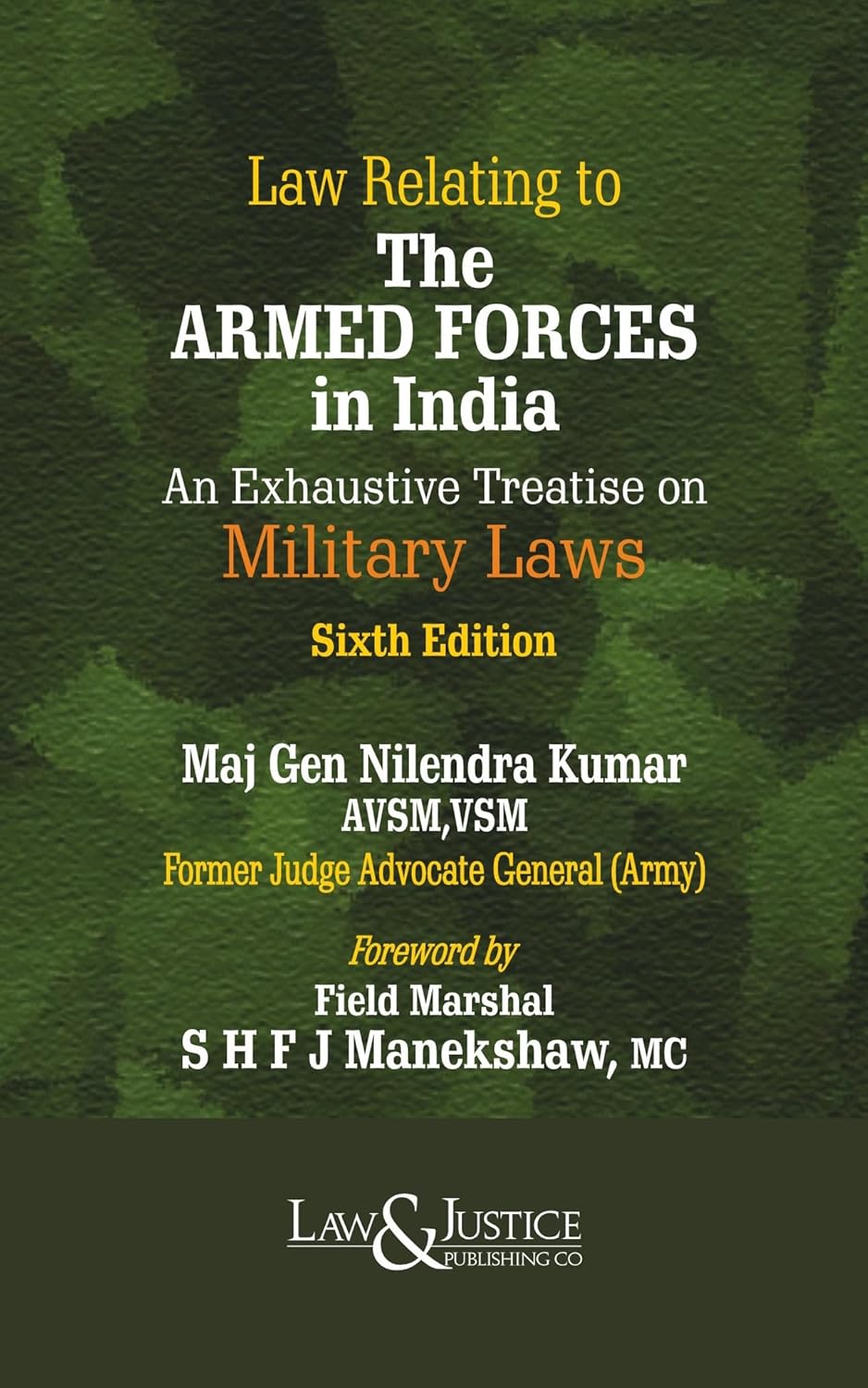 Law Relating to The Armed Forces in India An Exhaustive Treatise on Military Laws (Sixth Edition)