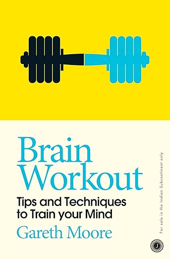 Brain Workout: Tips and Techniques to Train your Mind