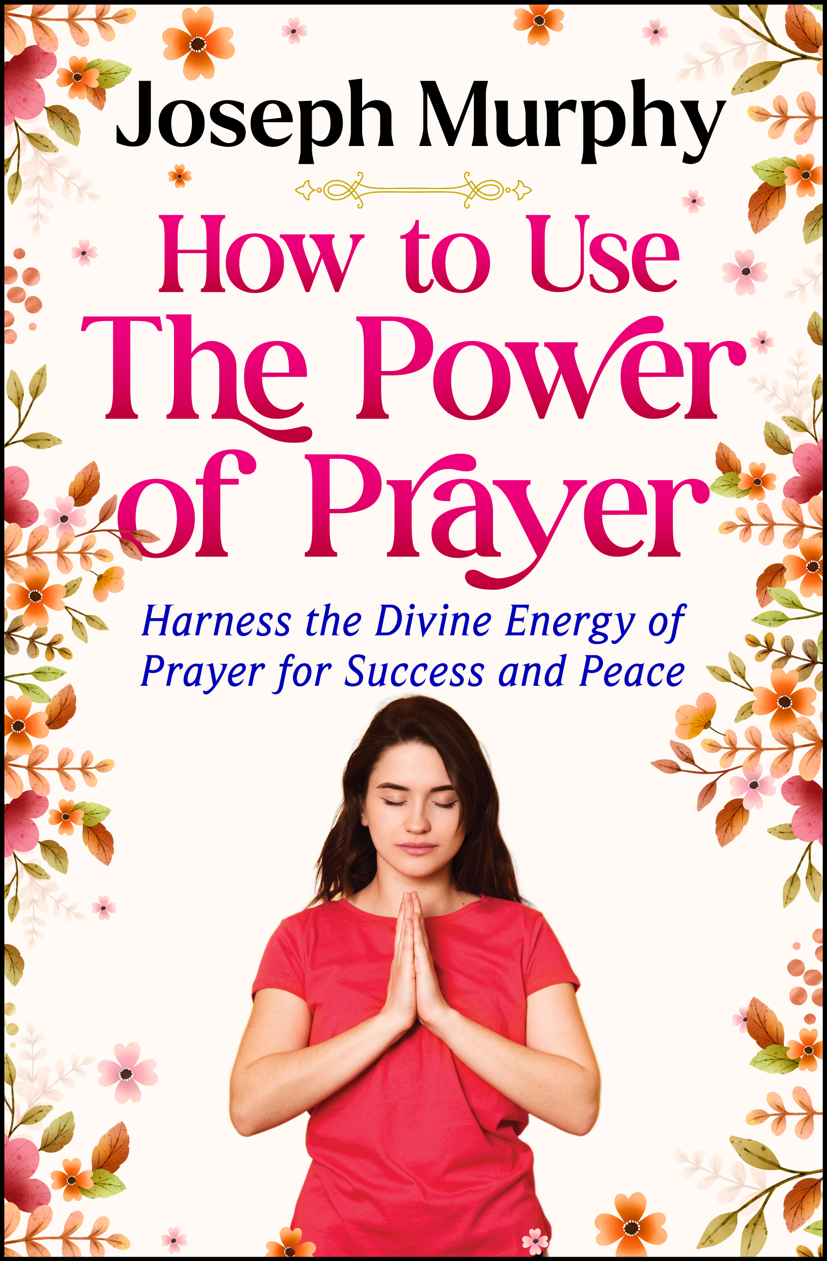 How to Use the Power of Prayer