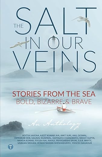 The Salt in Our Veins: Stories from the Sea — Bold, Bizarre and Brave