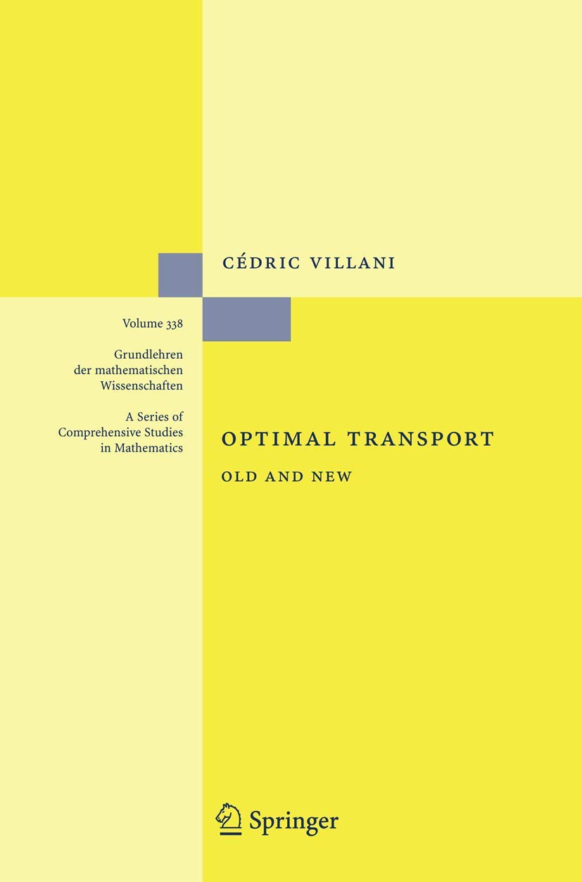 Optimal Transport: Old and New: 338 (Grundlehren der mathematischen Wissenschaften)