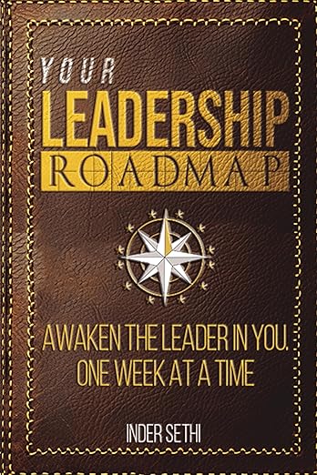 YOUR LEADERSHIP ROADMAP: AWAKEN THE LEADER IN YOU. ONE WEEK AT A TIME.