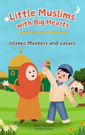 Little Muslim With Big Heart Islamic Manners and Values for kids