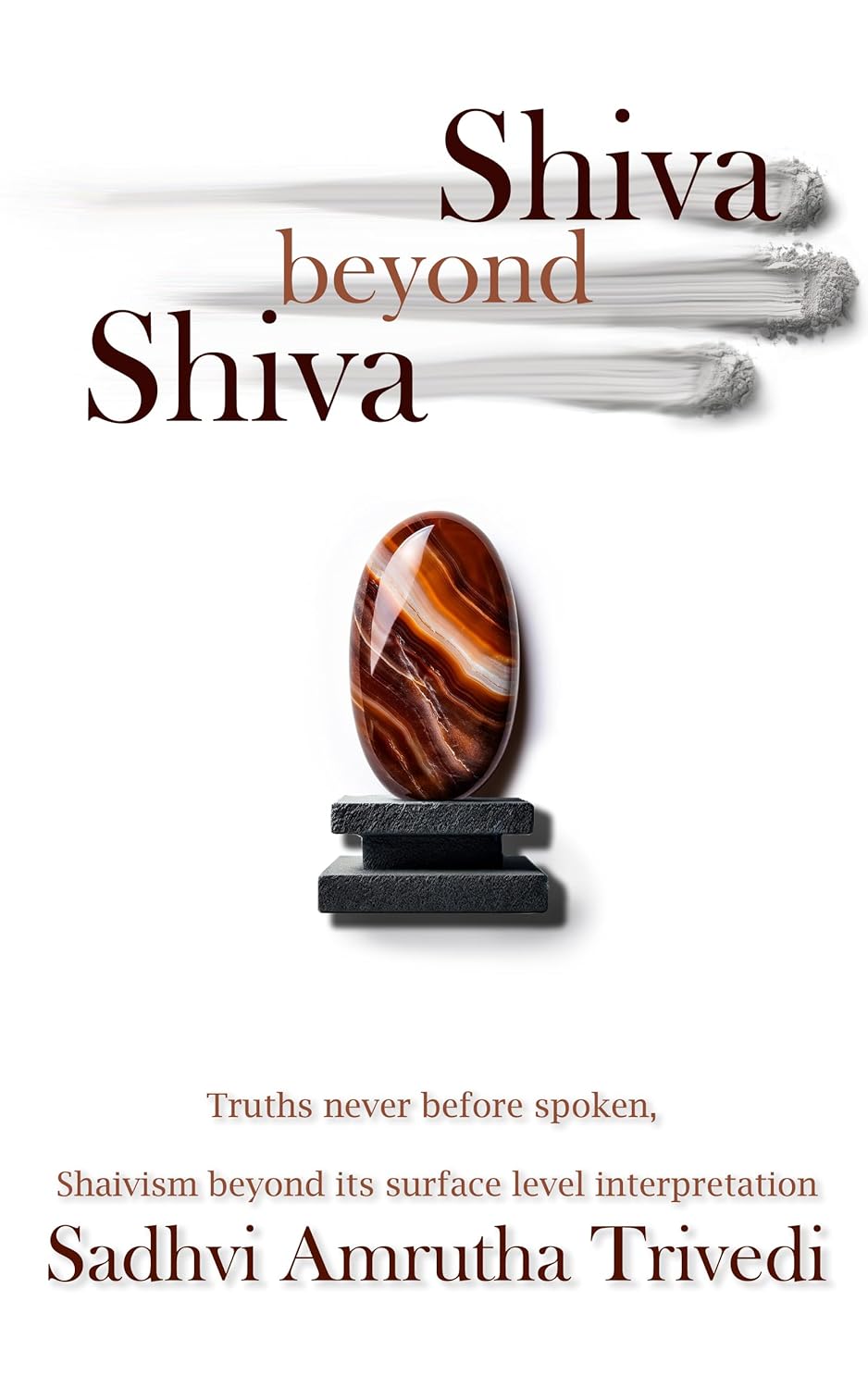 Shiva beyond Shiva by Sadhvi Amrutha Trivedi