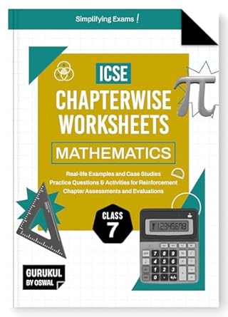 Gurukul By Oswal Mathematics Chapterwise Worksheets ICSE Class 7 For Exam 2025 : Real Life Questions, Practice Questions, Activities, Case Studies, Chapter Assessment