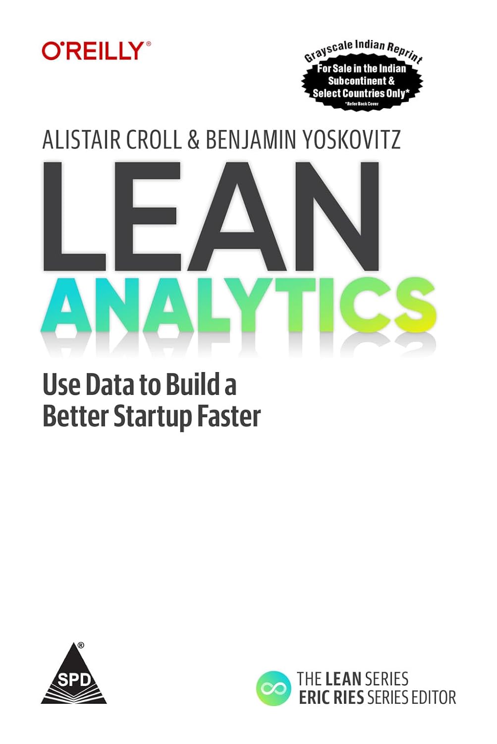 Lean Analytics: Use Data to Build a Better Startup Faster (Grayscale Indian Edition)