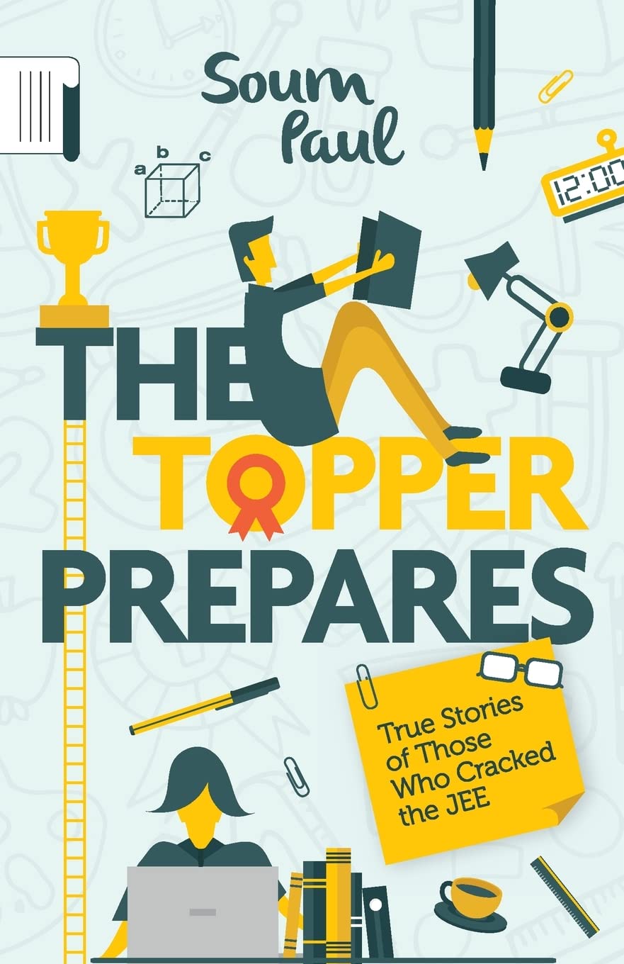 The Topper Prepares: True Stories of Those Who Cracked the JEE