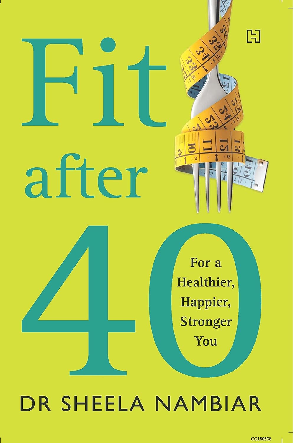 Fit after Forty: For a Healthier, Happier, Younger You