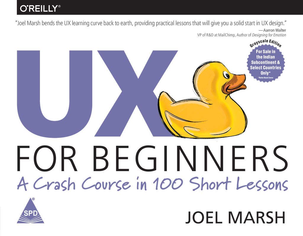 UX for Beginners: A Crash Course in 100 Short Lessons (Greyscale Indian Edition)