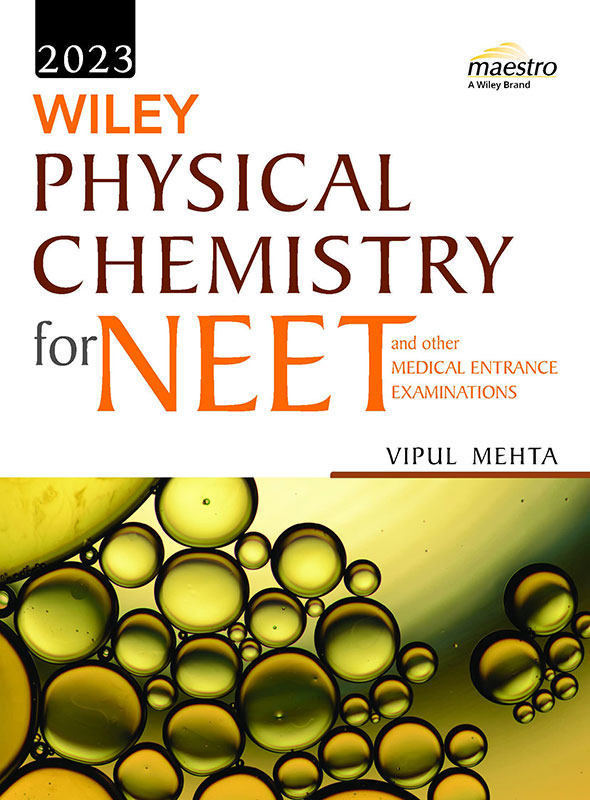 Wiley's Physical Chemistry for NEET and other Medical Entrance Examinations, 2023ed