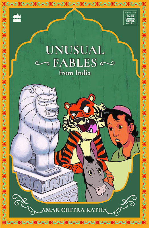 UNUSUAL FABLES FROM INDIA (Timeless Classics from Amar Chitra Katha)