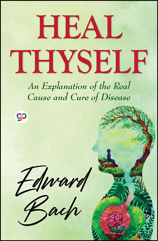 Heal Thyself: An Explanation of the Real Cause and Cure of Disease