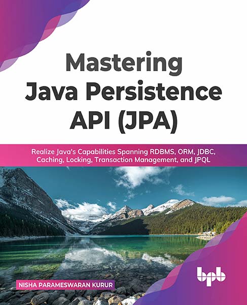 Mastering Java Persistence API (JPA): Realize Java's Capabilities Spanning RDBMS, ORM, JDBC, Caching, Locking, Transaction Management, and JPQL