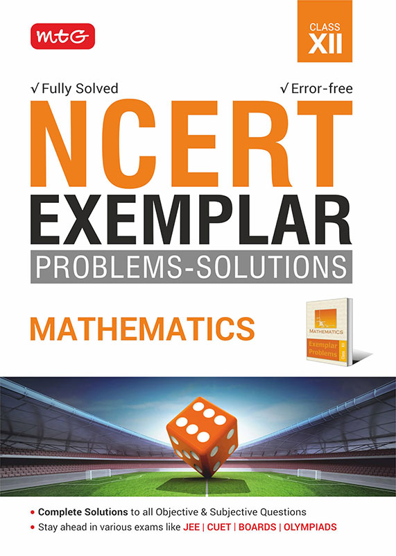 MTG NCERT Exemplar Problem Solutions Mathematics Class 12 - Complete Solution to all Objective and Subjective Questions