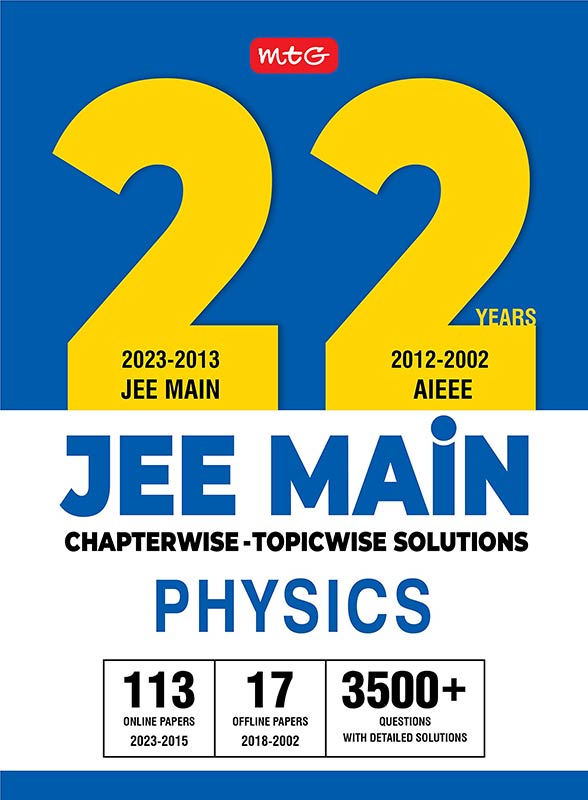 MTG 22 Years JEE MAIN Previous Years Solved Question Papers with Chapterwise Topicwise Solutions Physics - JEE Main PYQ Books For 2024 Exam (113 JEE Main ONLINE & 17 OFFLINE Papers) MTG Editorial Board