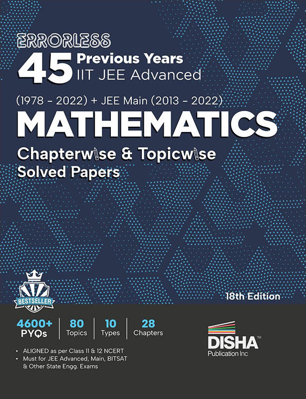 Errorless 45 Previous Years IIT Jee Advanced (1978 - 2022) + Jee Main (2013 - 2022) Mathematics Chapterwise & Topicwise Solved Papers 18Th Edition | Pyq Question Bank In Ncert Flow For Jee 2023