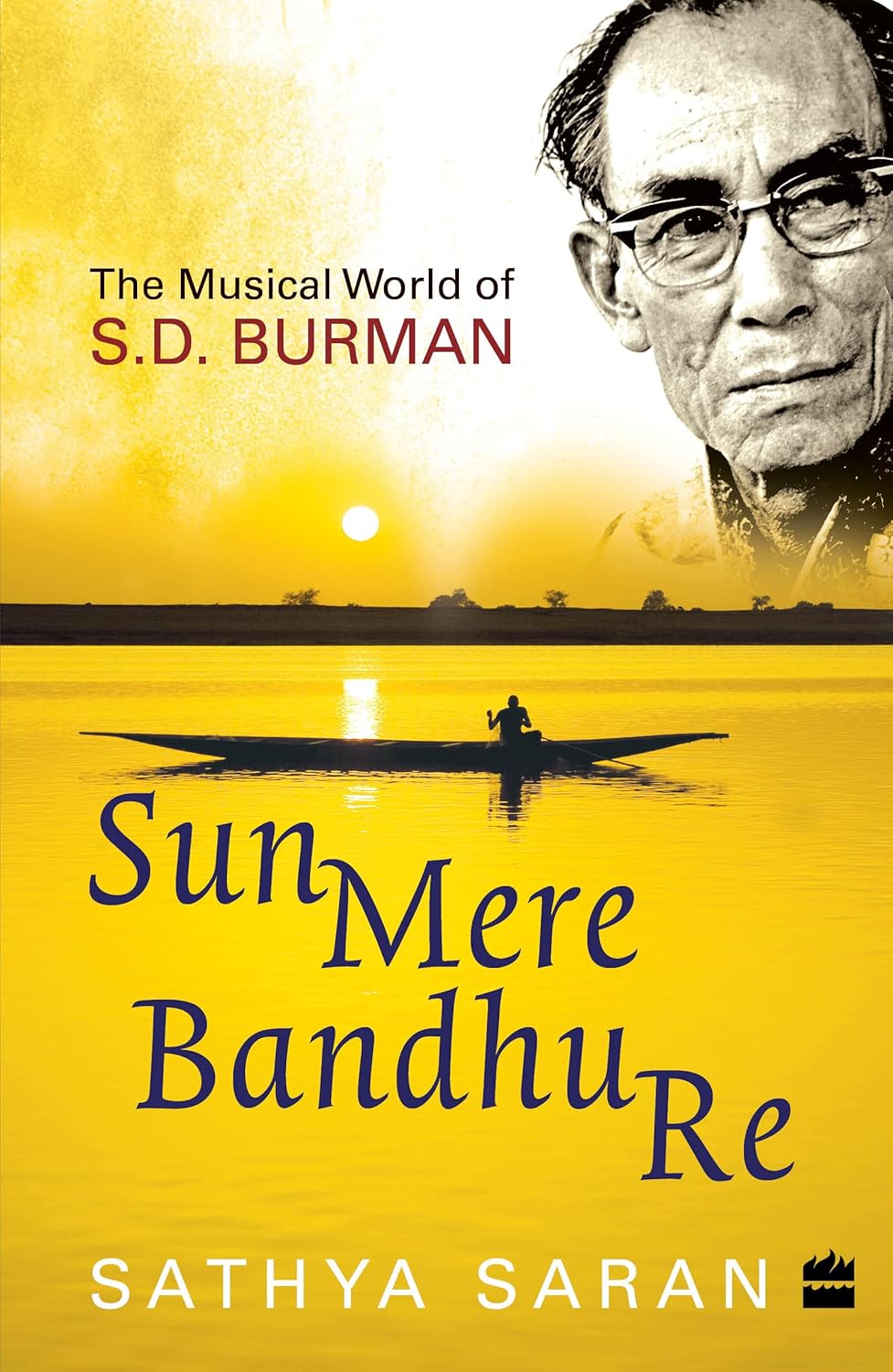 Sun Mere Bandhu Re : The Musical World of SD Burman