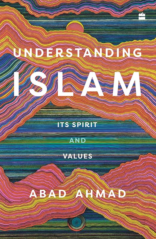 Understanding Islam : Its Spirit and Values