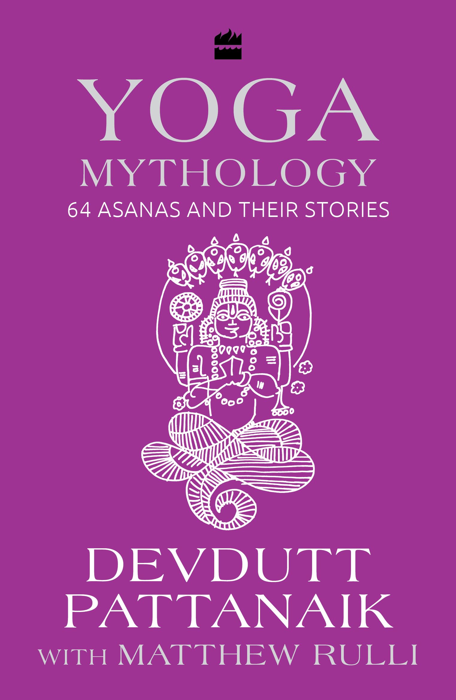 Yoga Mythology : 64 Asanas and Their Stories