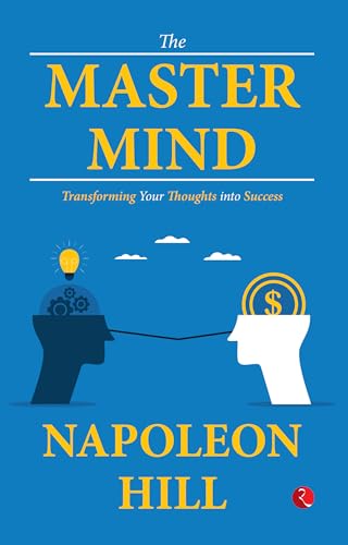 The Master Mind: Transforming Your Thoughts into Success