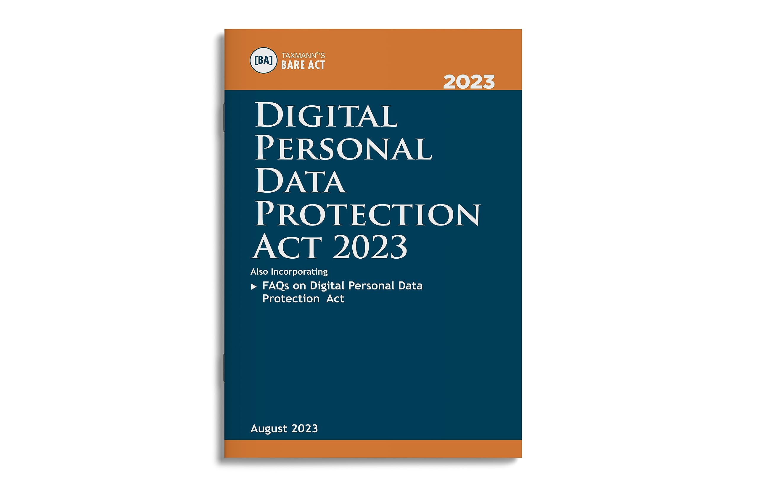 Taxmann's Digital Personal Data Protection Act 2023 [Bare Act] – Covering amended & updated text of the DPDP Act along with FAQs on various topics [2023 Edition]