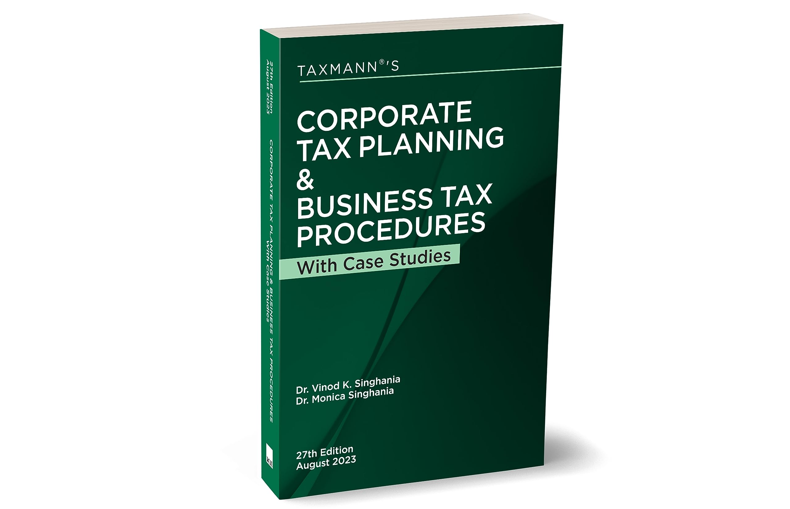 Taxmann's Corporate Tax Planning & Business Tax Procedures with Case Studies [Finance Act 2023] – Lawfully minimise the current and future tax liability with this 'go-to-guide'