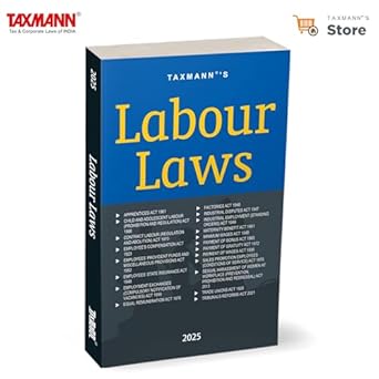 Taxmann's Labour Laws – Comprehensive Coverage of 20+ Indian Labour, Industrial Relations, and Dispute Laws—Accompanied by a 50+ Page 'Guide To Labour Laws' [2025]