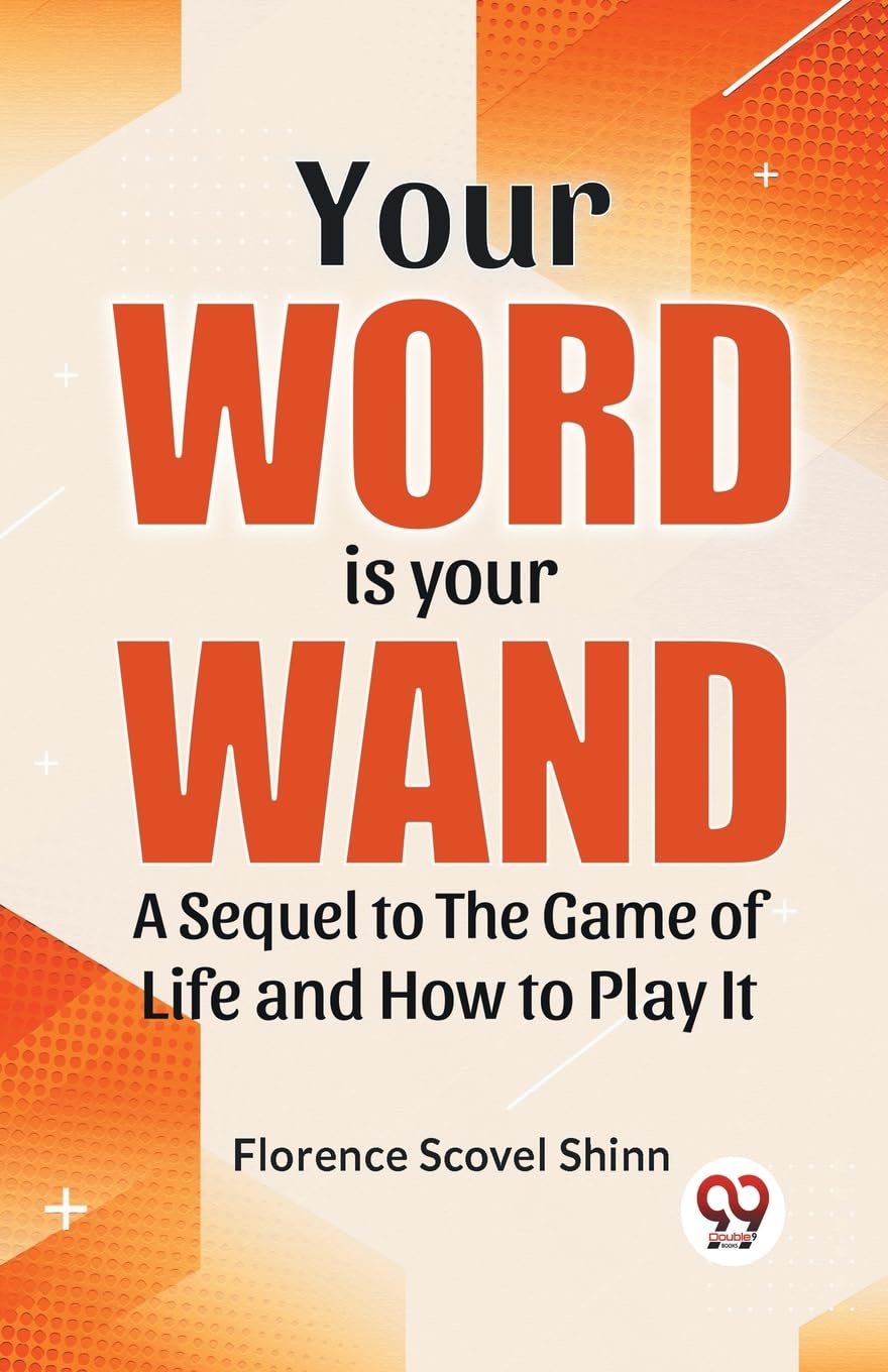 Your Word Is Your Wand A Sequel To "The Game Of Life And How To Play It" [Paperback] Florence Scovel Shinn